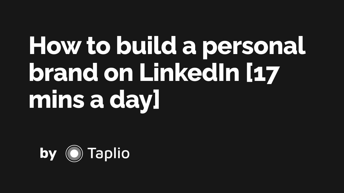 How to build a personal brand on LinkedIn [17 mins a day]