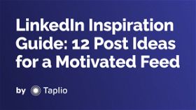 LinkedIn Inspiration Guide: 12 Post Ideas for a Motivated Feed