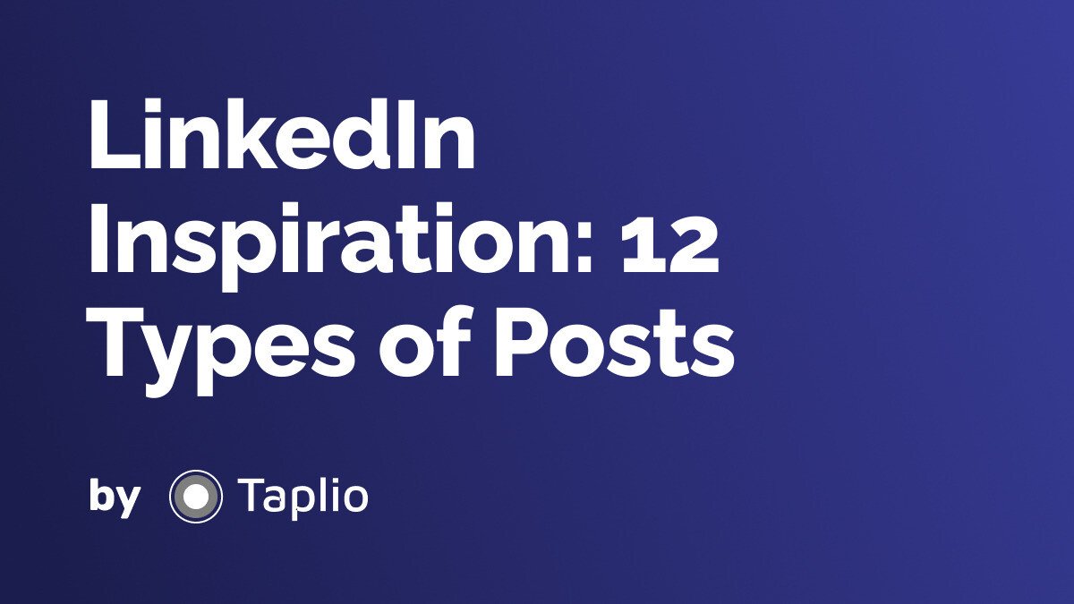 LinkedIn Inspiration: 12 Types of Posts