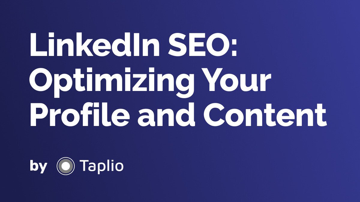 LinkedIn SEO: Optimizing Your Profile and Content