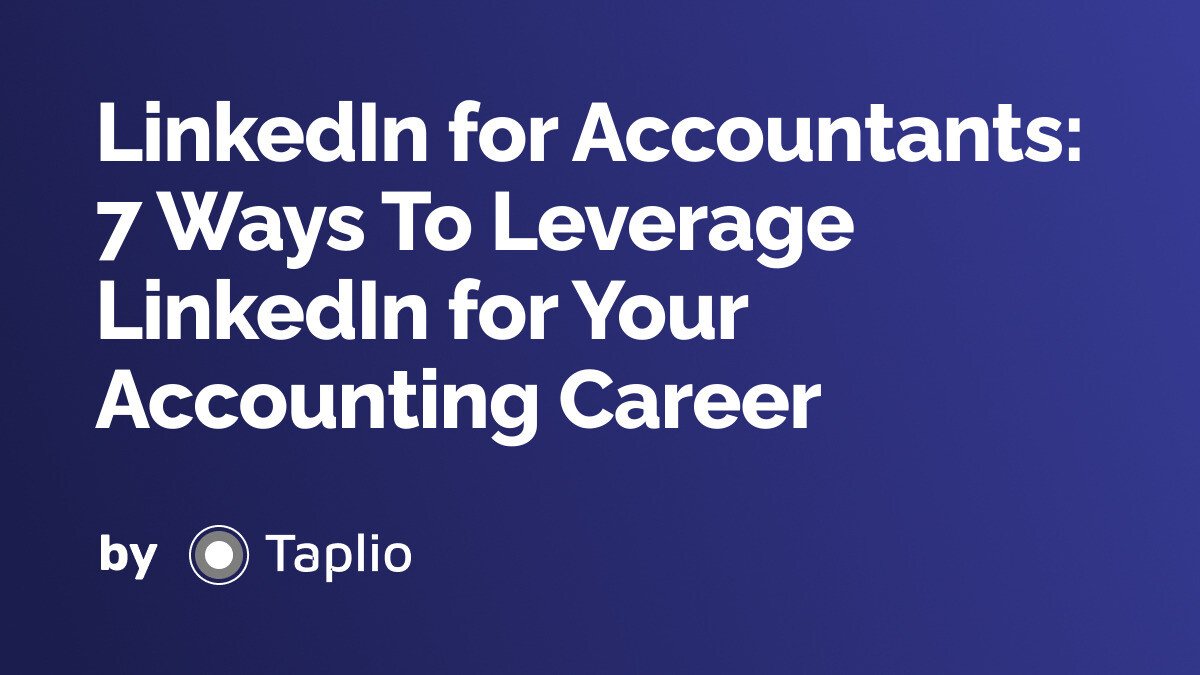 LinkedIn for Accountants: 7 Ways To Leverage LinkedIn for Your Accounting Career