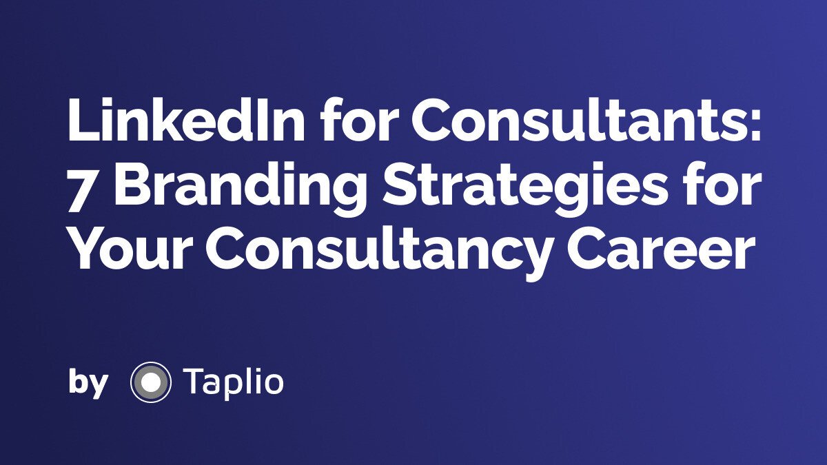 LinkedIn for Consultants: 7 Branding Strategies for Your Consultancy Career