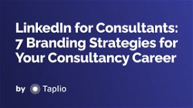 LinkedIn for Consultants: 7 Branding Strategies for Your Consultancy Career