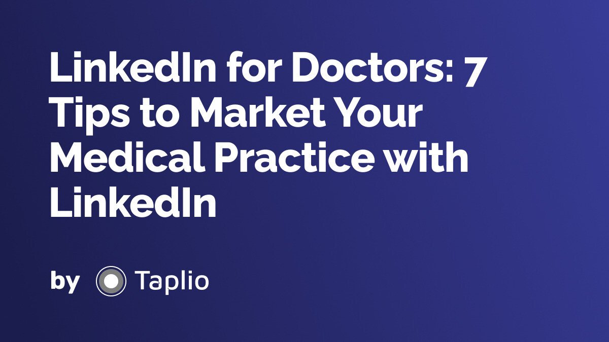 LinkedIn for Doctors: 7 Tips to Market Your Medical Practice with LinkedIn