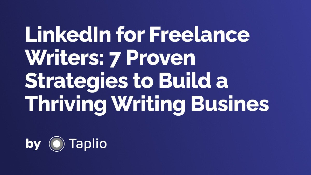 LinkedIn for Freelance Writers: 7 Proven Strategies to Build a Thriving Writing Busines