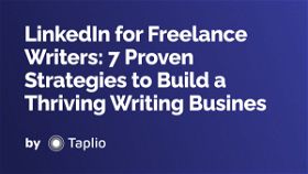 LinkedIn for Freelance Writers: 7 Proven Strategies to Build a Thriving Writing Busines