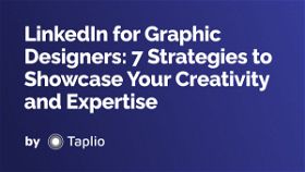 LinkedIn for Graphic Designers: 7 Strategies to Showcase Your Creativity and Expertise