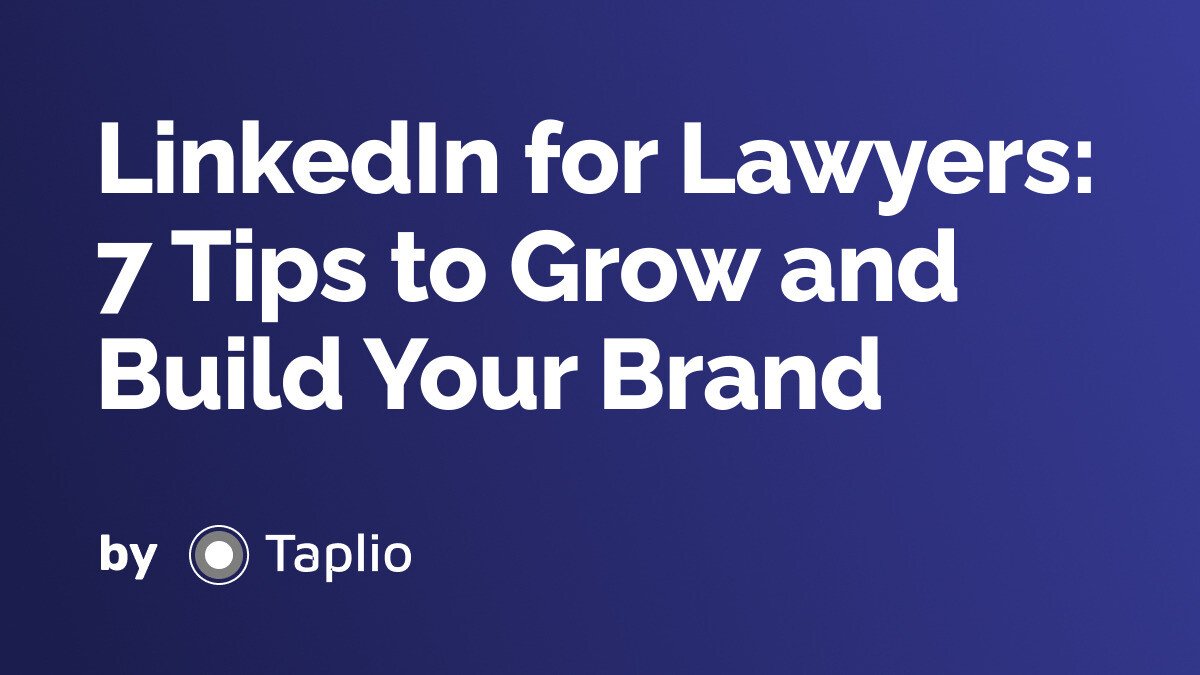 LinkedIn for Lawyers: 7 Tips to Grow and Build Your Brand