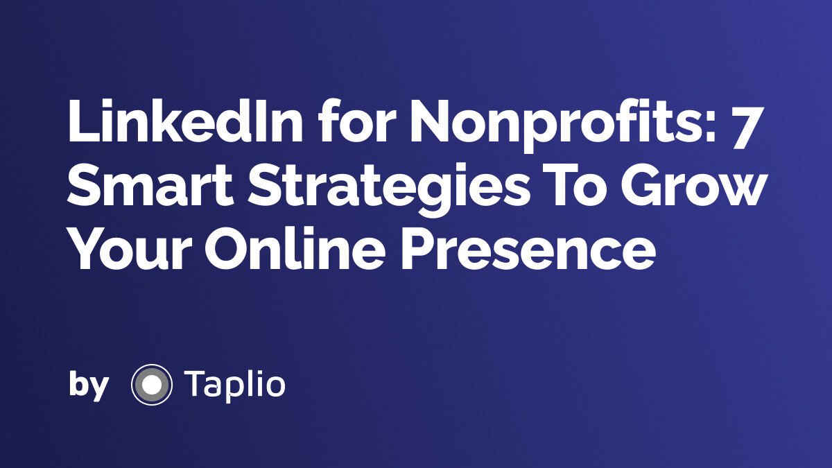 LinkedIn for Nonprofits: 7 Smart Strategies To Grow Your Online Presence