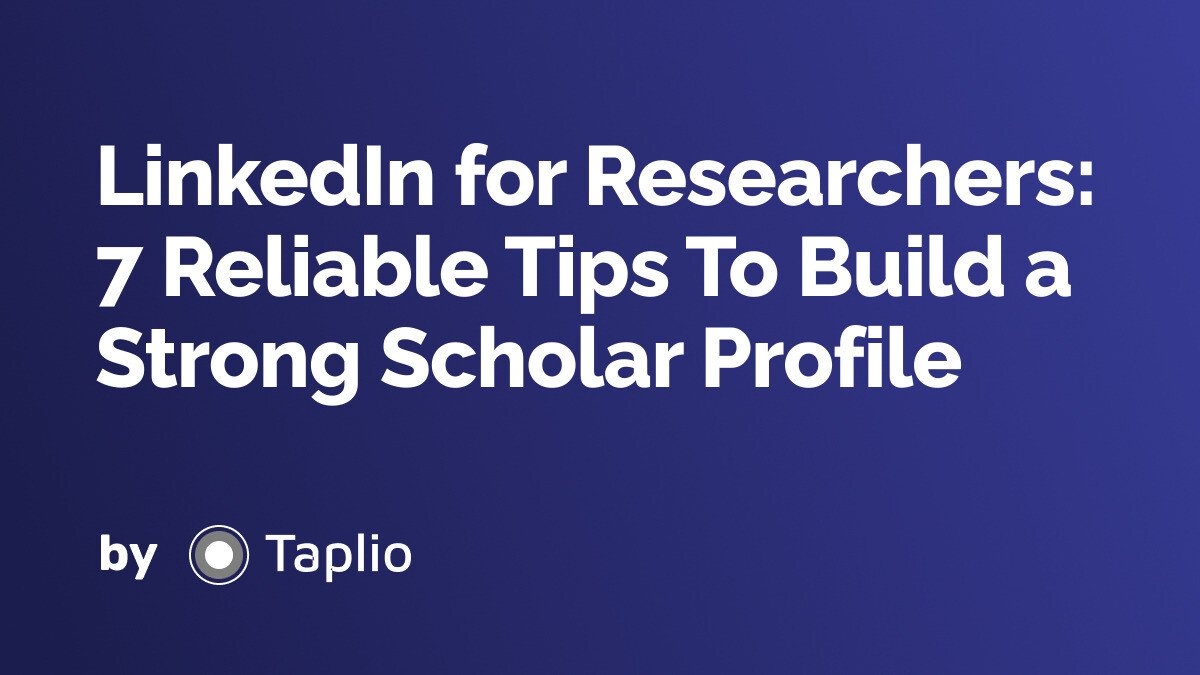 LinkedIn for Researchers: 7 Reliable Tips To Build a Strong Scholar Profile