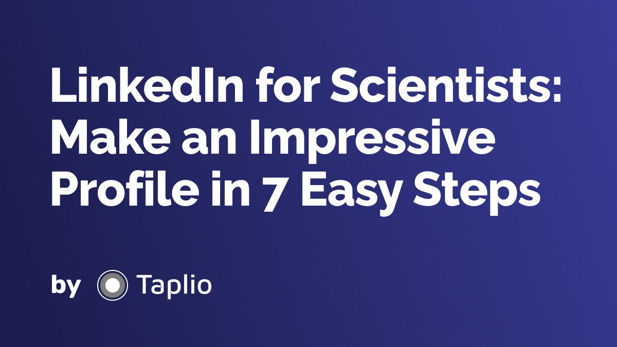 LinkedIn for Scientists: Make an Impressive Profile in 7 Easy Steps