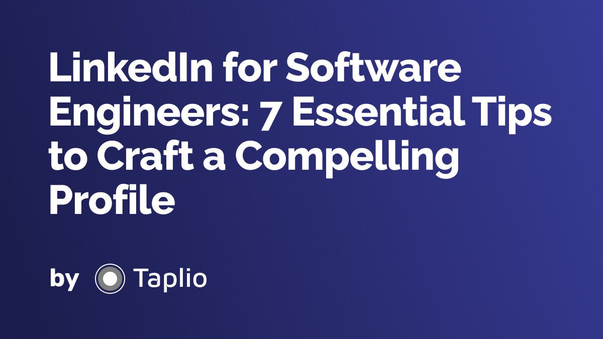 LinkedIn for Software Engineers: 7 Essential Tips to Craft a Compelling Profile