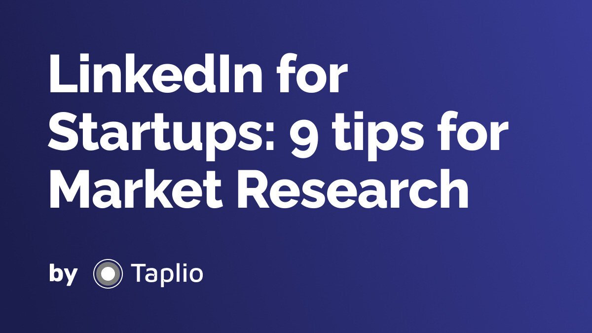 LinkedIn for Startups: 9 tips for Market Research