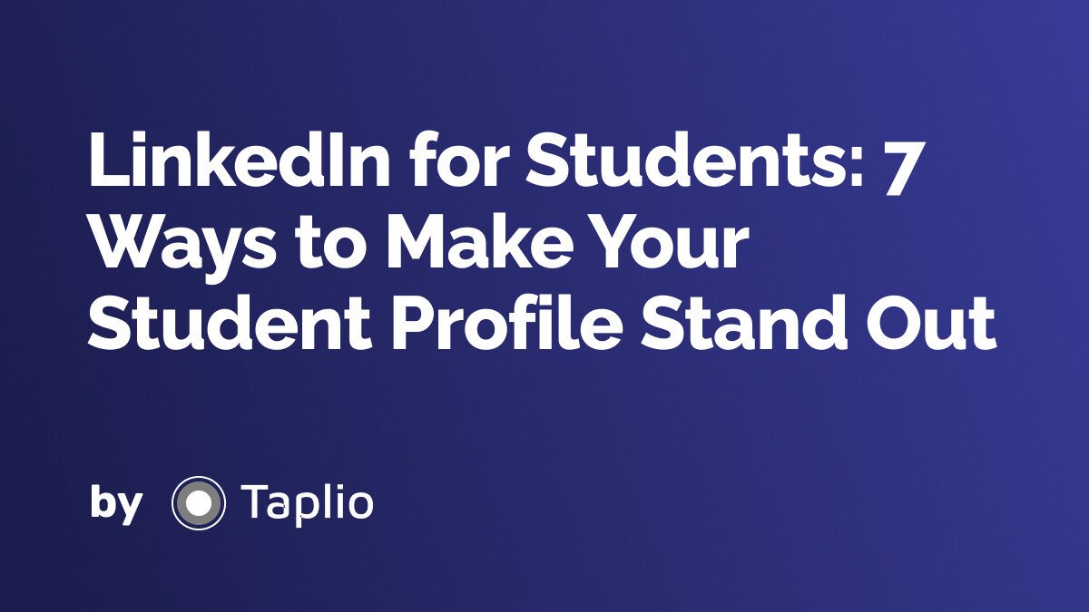 LinkedIn for Students: 7 Ways to Make Your Student Profile Stand Out