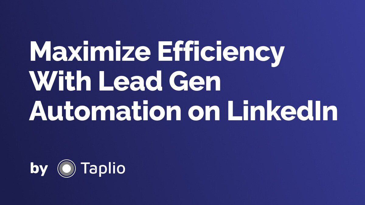 Maximize Efficiency With Lead Gen Automation on LinkedIn