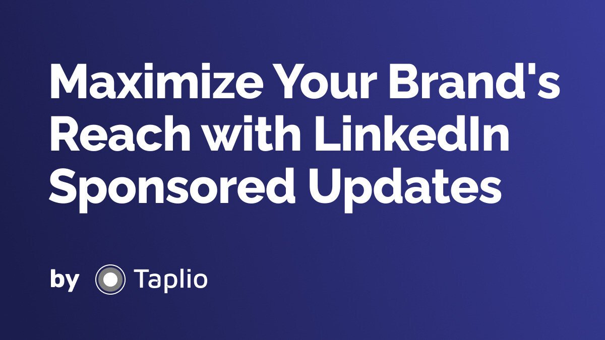 Maximize Your Brand's Reach with LinkedIn Sponsored Updates