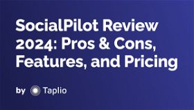 SocialPilot Review 2024: Pros & Cons, Features, and Pricing