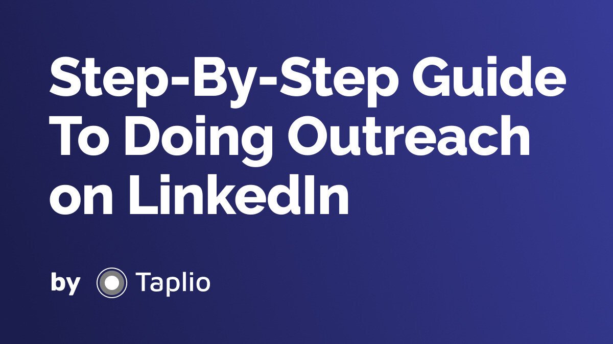 Step-By-Step Guide To Doing Outreach on LinkedIn