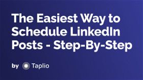 The Easiest Way to Schedule LinkedIn Posts - Step-By-Step