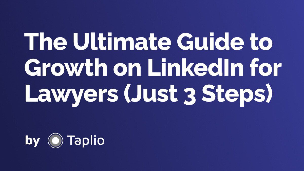 The Ultimate Guide to Growth on LinkedIn for Lawyers (Just 3 Steps)
