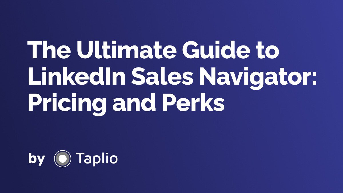 The Ultimate Guide to LinkedIn Sales Navigator: Pricing and Perks
