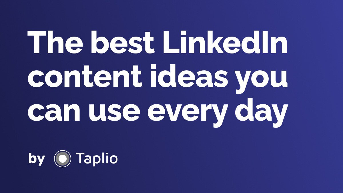 The best LinkedIn content ideas you can use every day