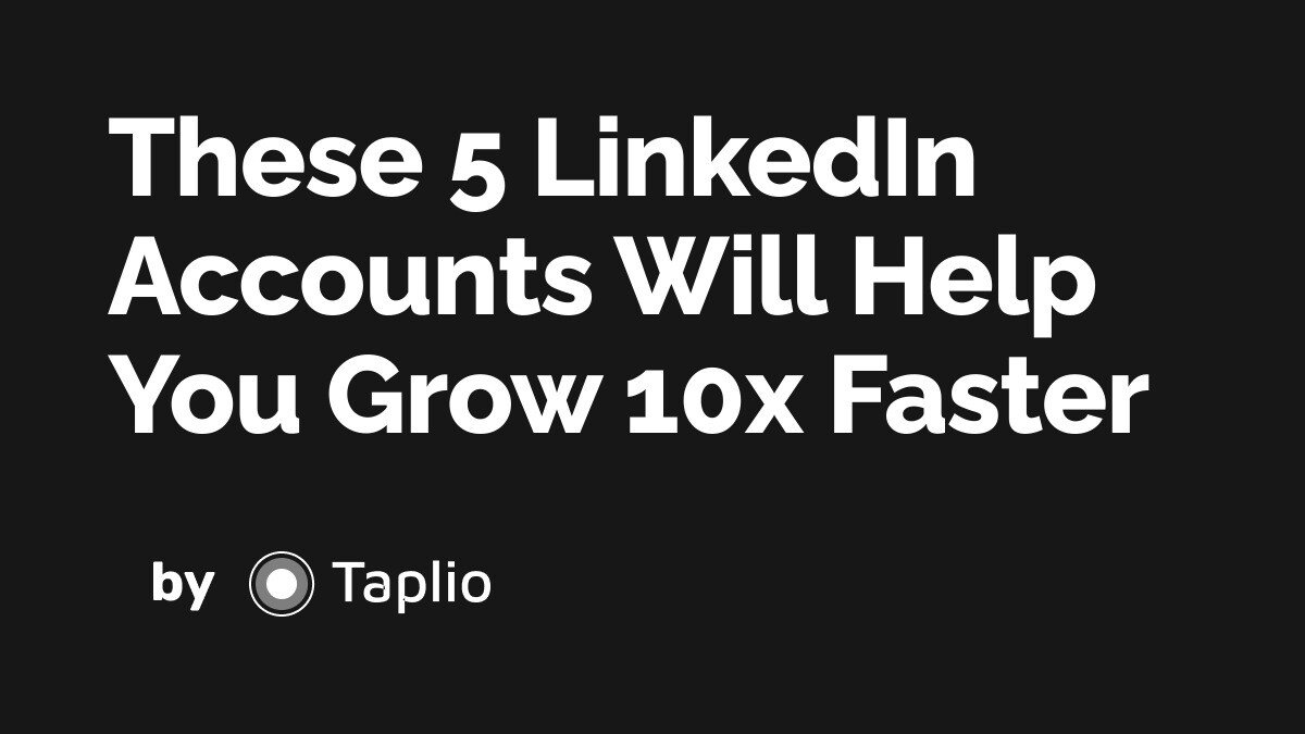 These 5 LinkedIn Accounts Will Help You Grow 10x Faster 