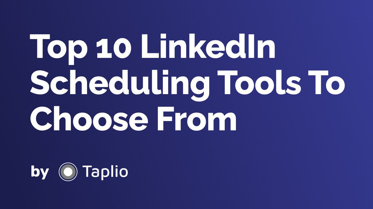 Top 10 LinkedIn Scheduling Tools To Choose From