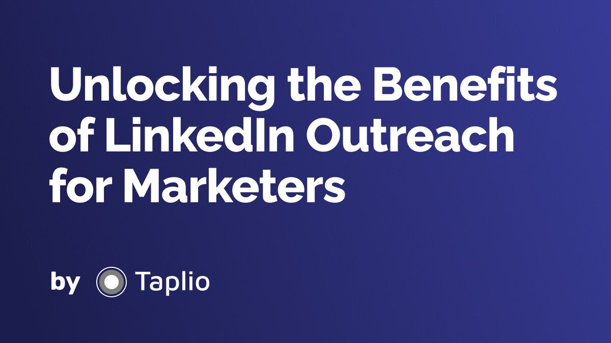 Unlocking the Benefits of LinkedIn Outreach for Marketers