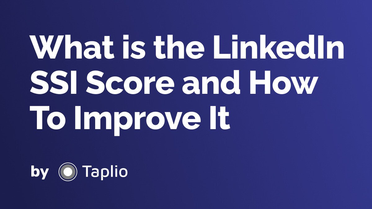 What is the LinkedIn SSI Score and How To Improve It