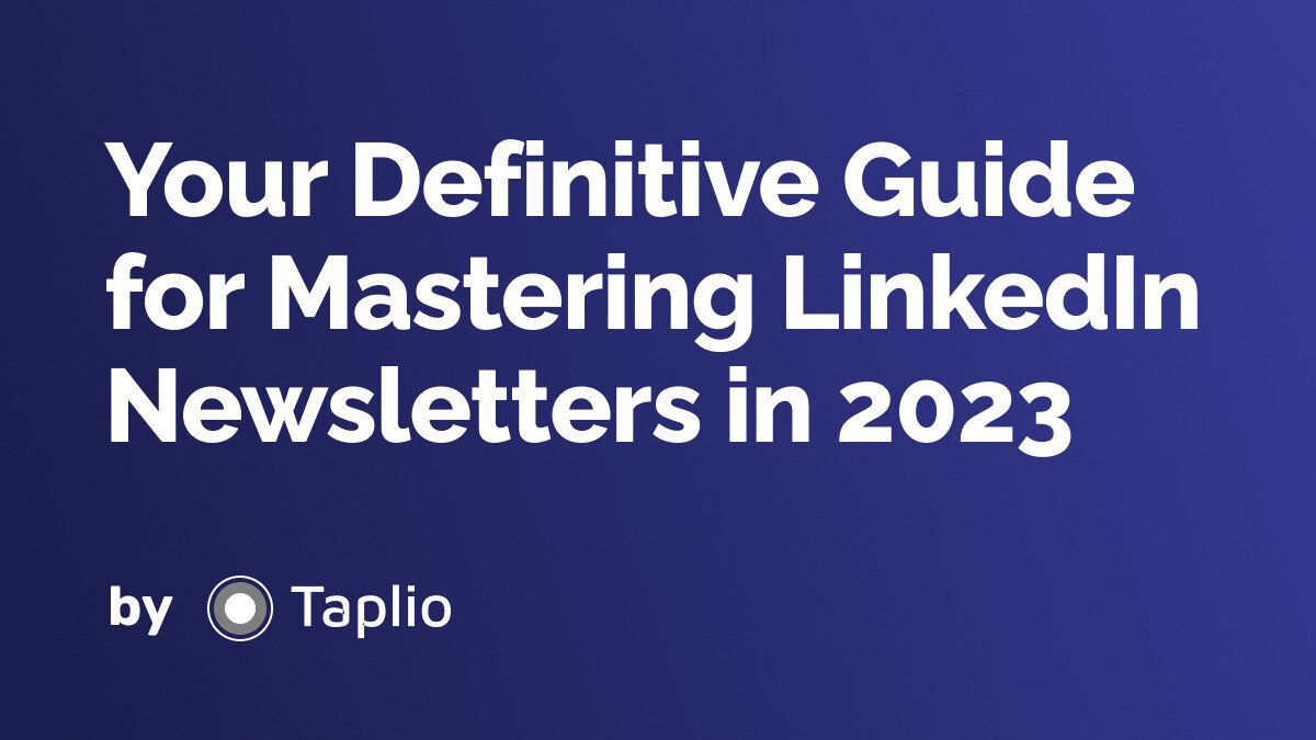 Your Definitive Guide for Mastering LinkedIn Newsletters in 2023
