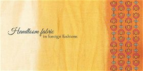 Handloom fabric in foreign fashions