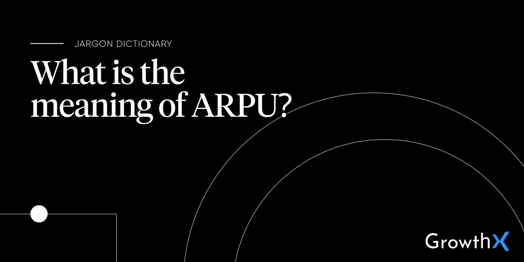 Average Revenue Per User (ARPU)