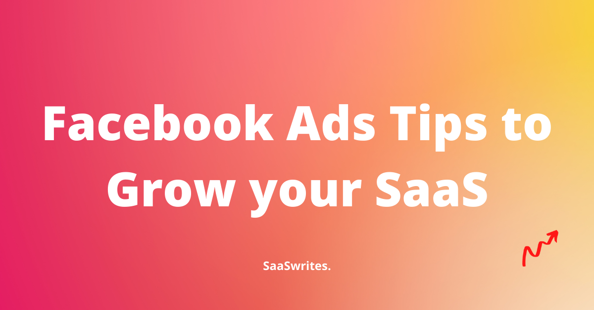 50+ Expert Facebook Ads Tips to grow your SaaS