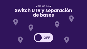 Actualización: switch de UTR y separación de bases