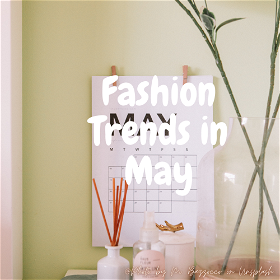 Top Fashion Trends In May