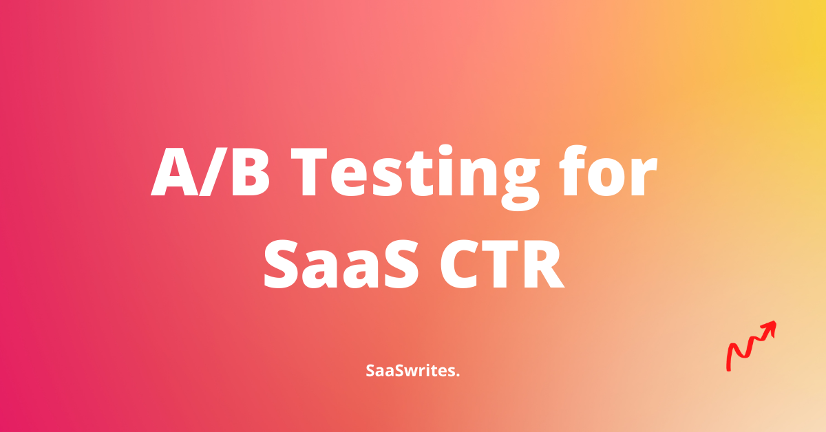 How to use A/B test to skyrocket your SaaS CTR