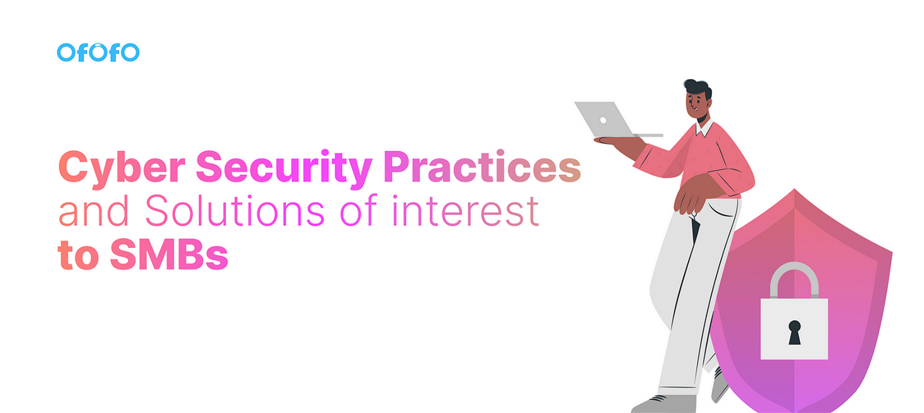 Cyber Security Practices and Solutions of interest to SMBs