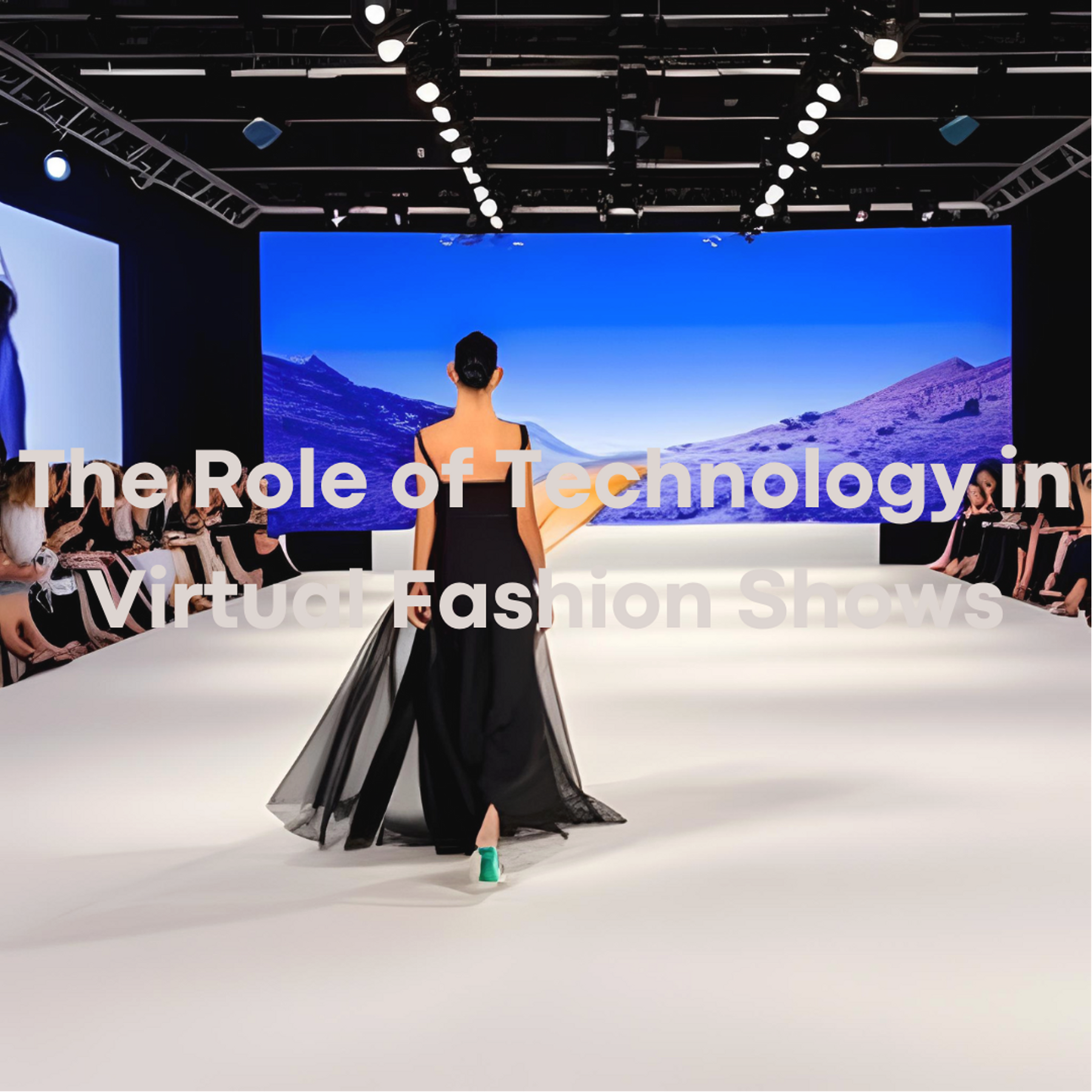 The Role of Technology in Virtual Fashion Shows: Unleashing Creativity and Breaking Boundaries