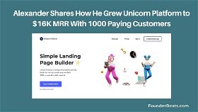 Alexander Shares How He Grew Unicorn Platform to $16K MRR With 1000 Paying Customers