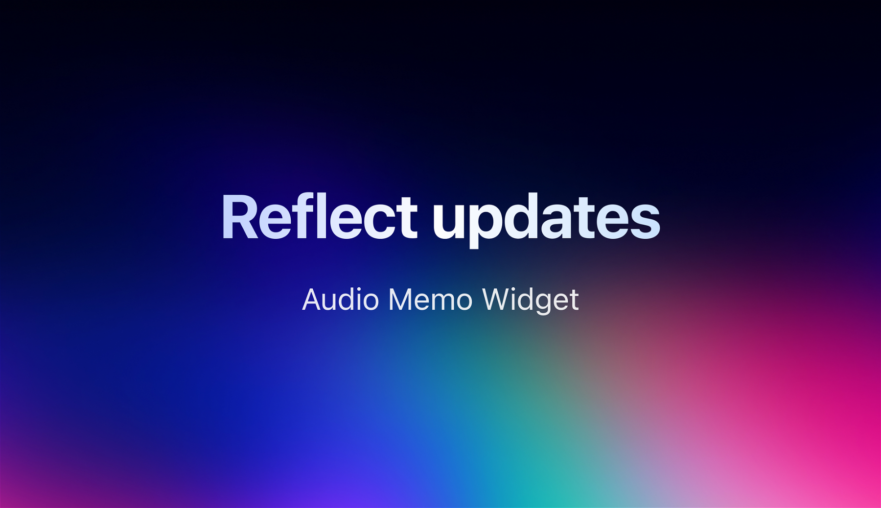 Reflect updates: New audio memo widget