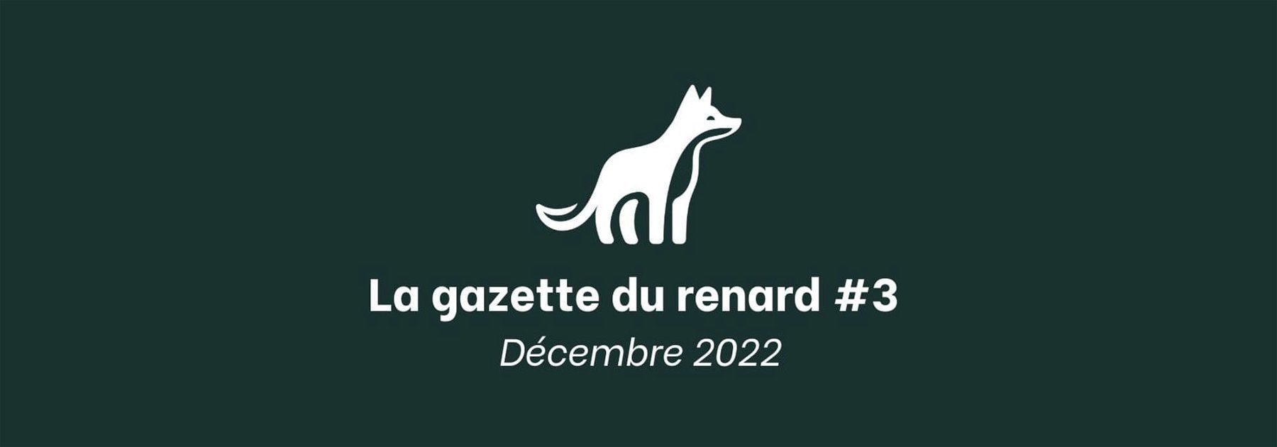 La Gazette du Renard #3 - Décembre 2022