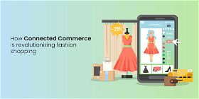 How connected commerce is revolutionizing fashion shopping