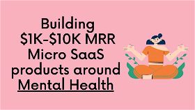 3 Micro-SaaS Ideas around Mental Health   