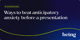 Ways to beat Anticipatory Anxiety Before a Presentation