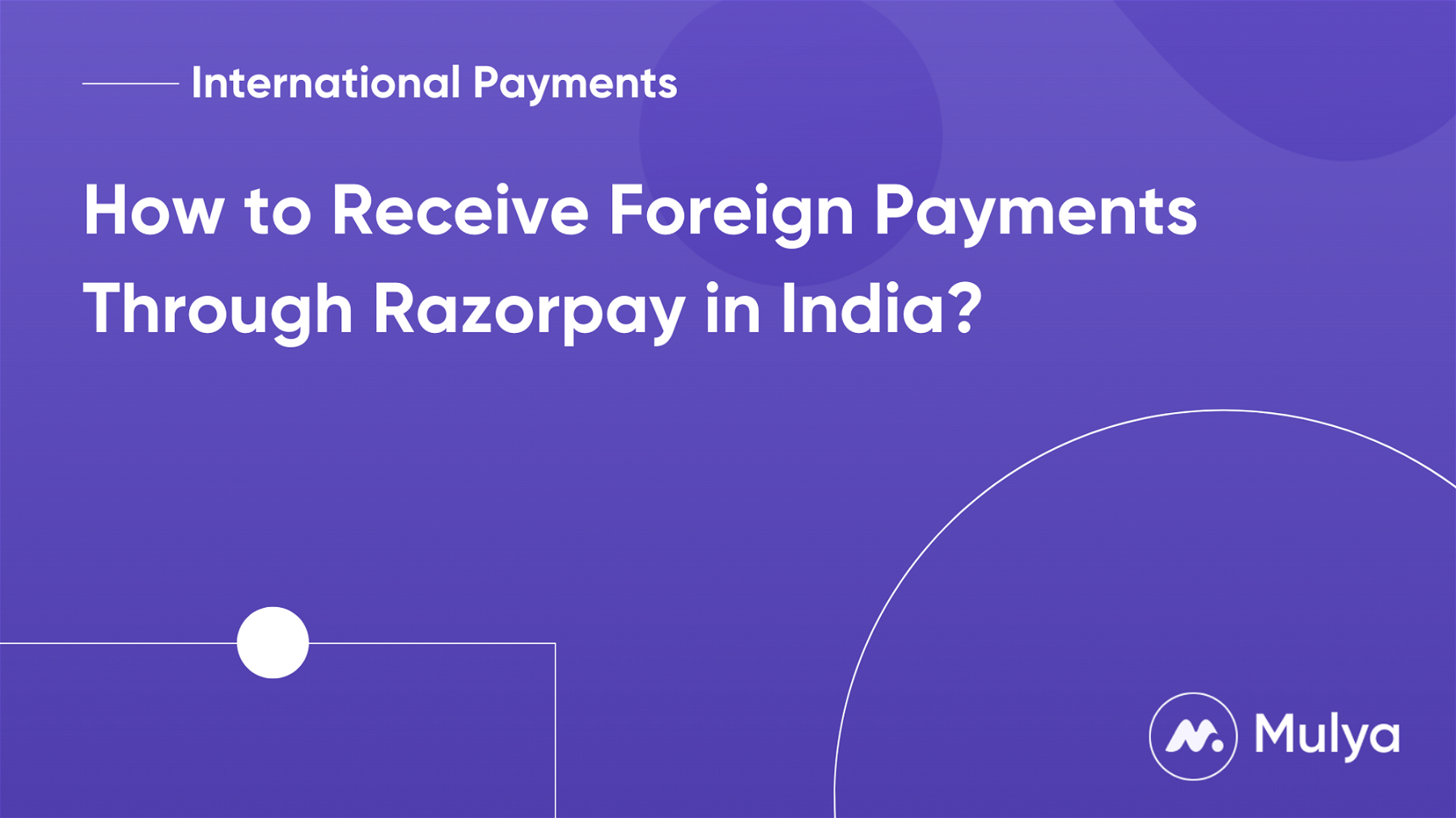 How to Receive Foreign Payments Through Razorpay in India?