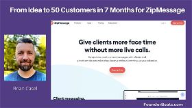From Idea to 50 Customers in 7 Months for ZipMessage by Brian Casel