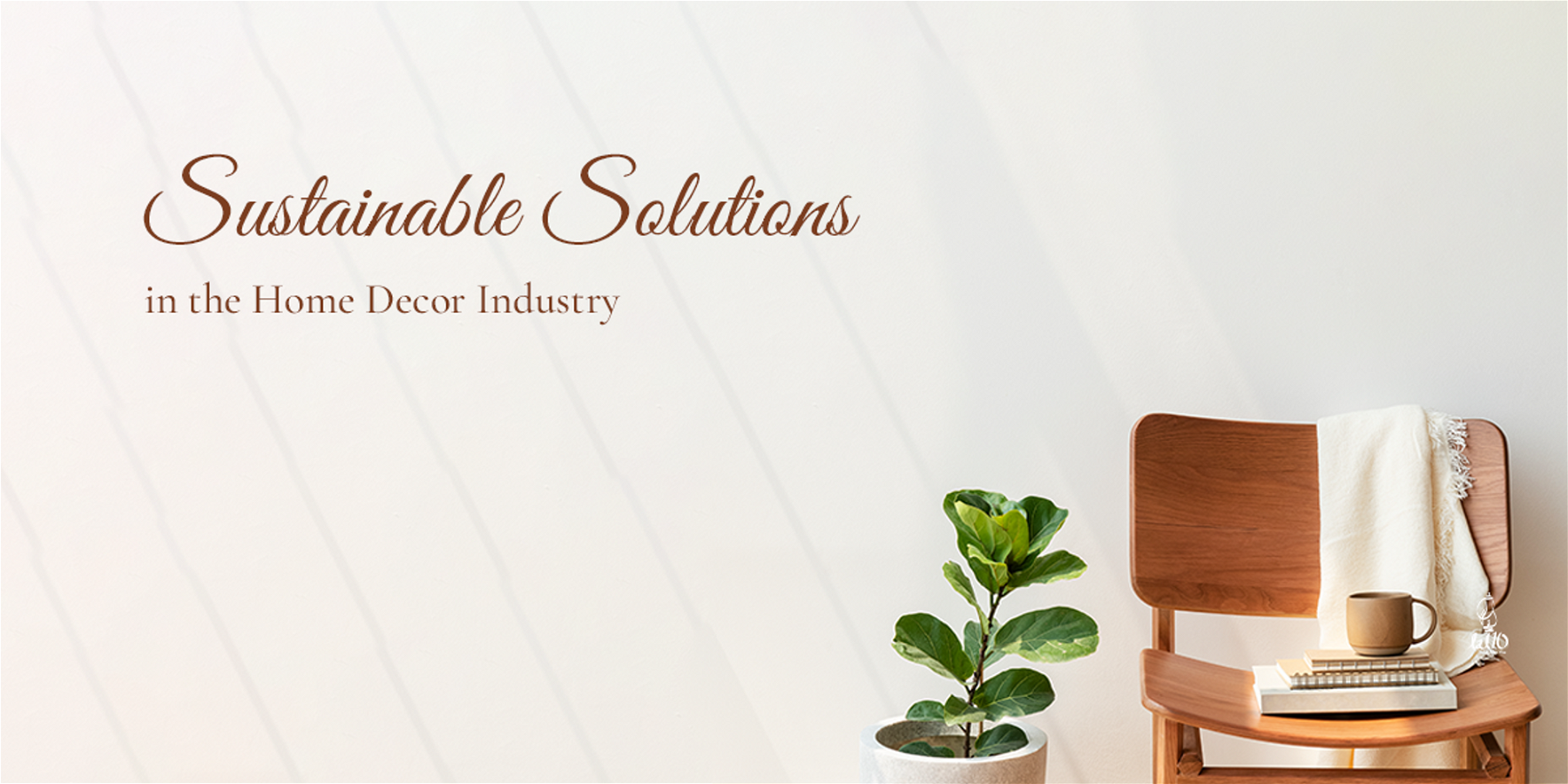 Sustainable Solutions in the Home Decor Industry