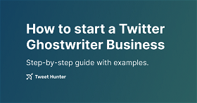 How to Start a Twitter Ghostwriter Business