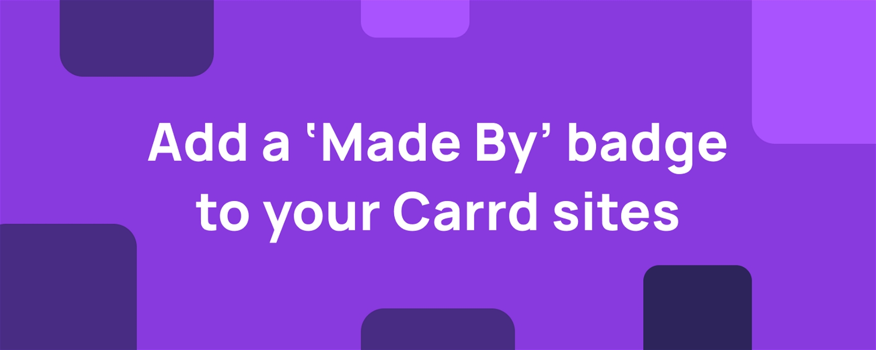 Add a â€˜Made Byâ€™ badge to your Carrd sites